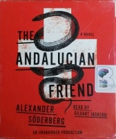 The Andalucian Friend written by Alexander Soderberg performed by Gildart Jackson on CD (Unabridged)